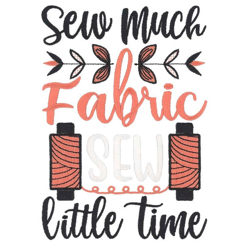 Sew Much Fabric Sew Little Time