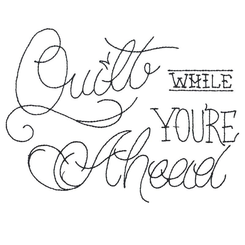 Quilt While You're Ahead Ink