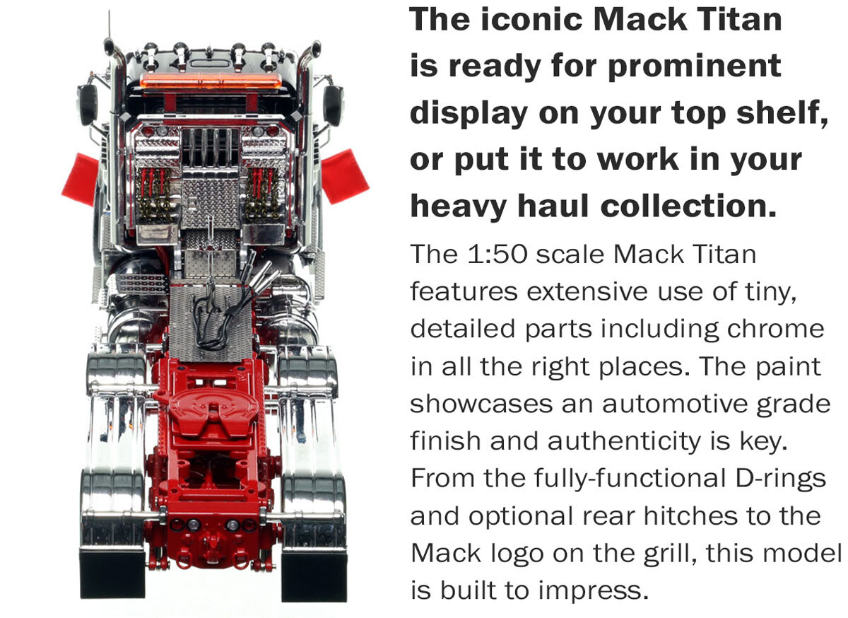 Features of the 1:50 scale Mack Titan Tri-axle Tractor - Black over Red
