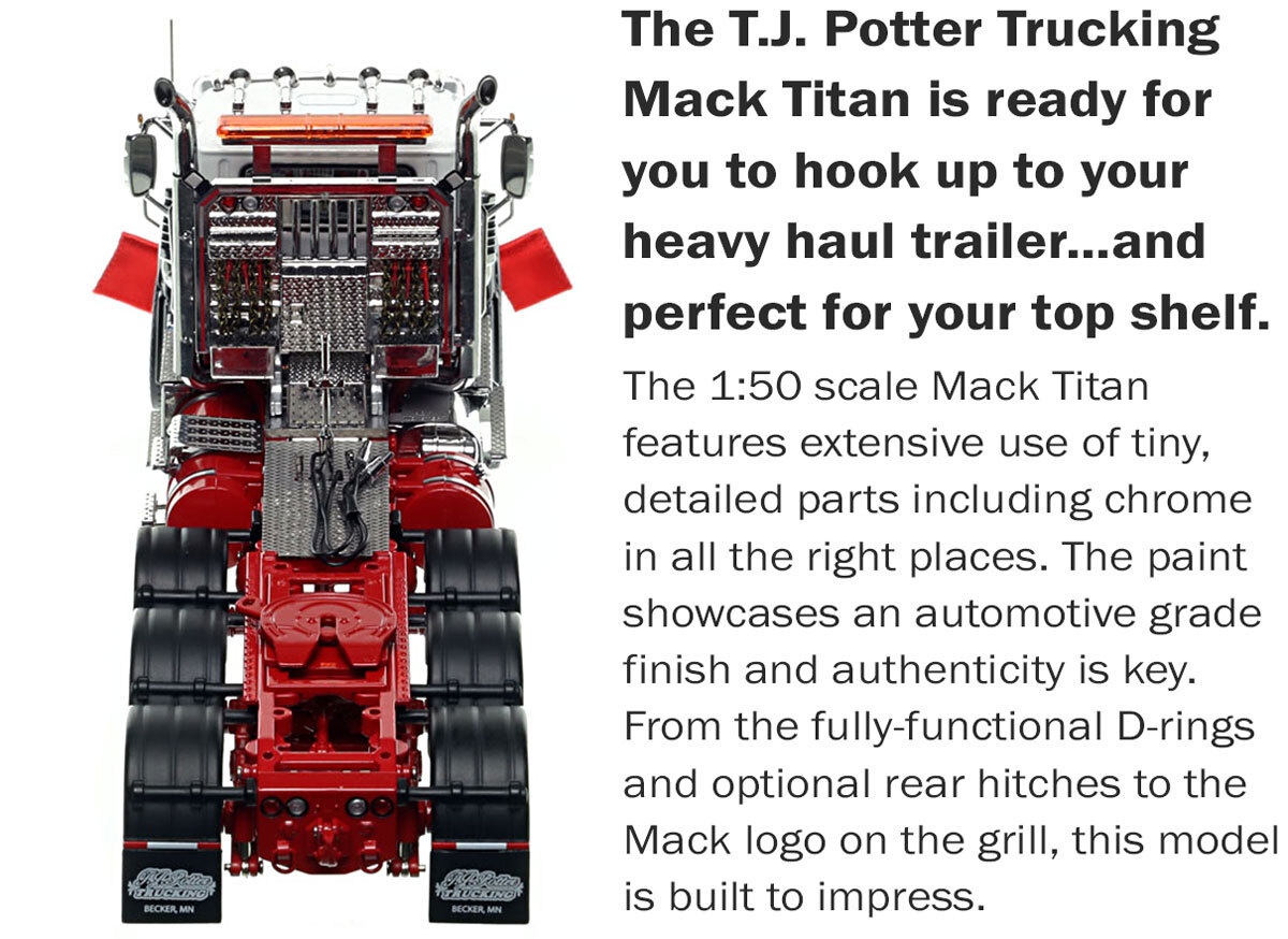 Functionality of 1:50 scale  T.J. Potter Trucking Mack Titan Tri-axle Tractor