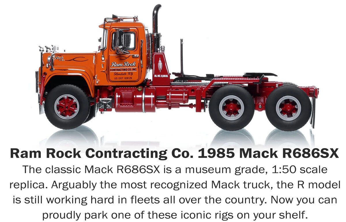 Description of 1:50 Scale Model of Ram Rock Contracting Company 1985 Mack R686SX Tandem Axle Tractor