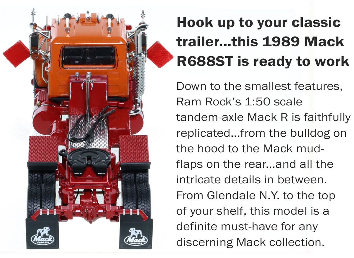 Specs of 1:50 Scale Diecast Model of Ram Rock Contracting Company 1985 Mack R686SX Tandem Axle Tractor