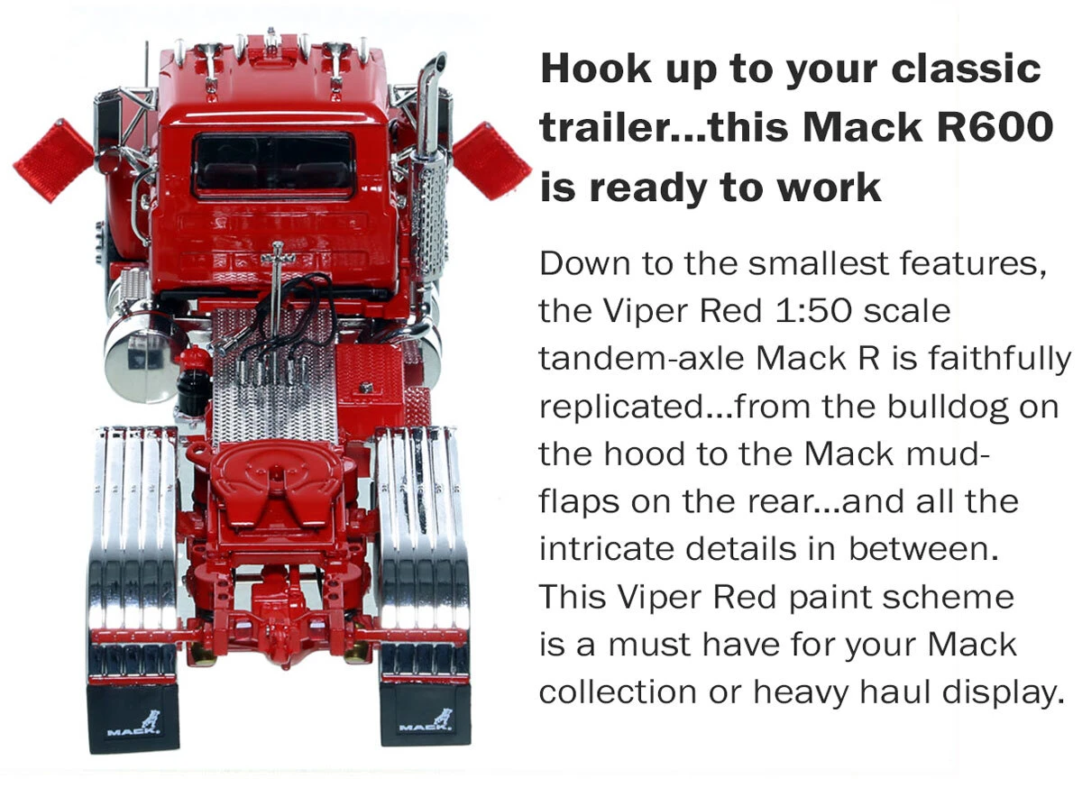 Specs of 1:50 Scale Diecast Model of Mack R600 Tandem Axle Tractor - Viper Red