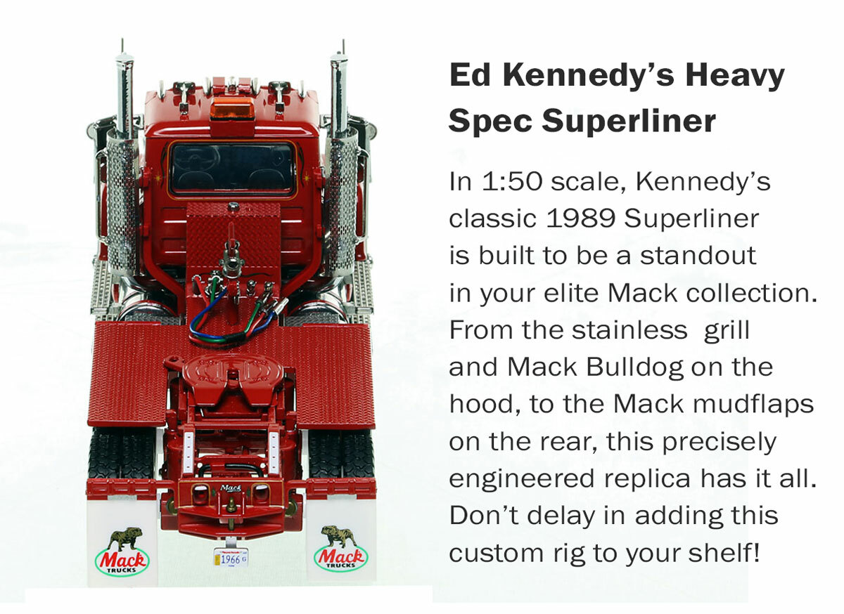 Heavy Haul Replicas Kennedy 1989 Mack Superliner Tandem Axle Tractor