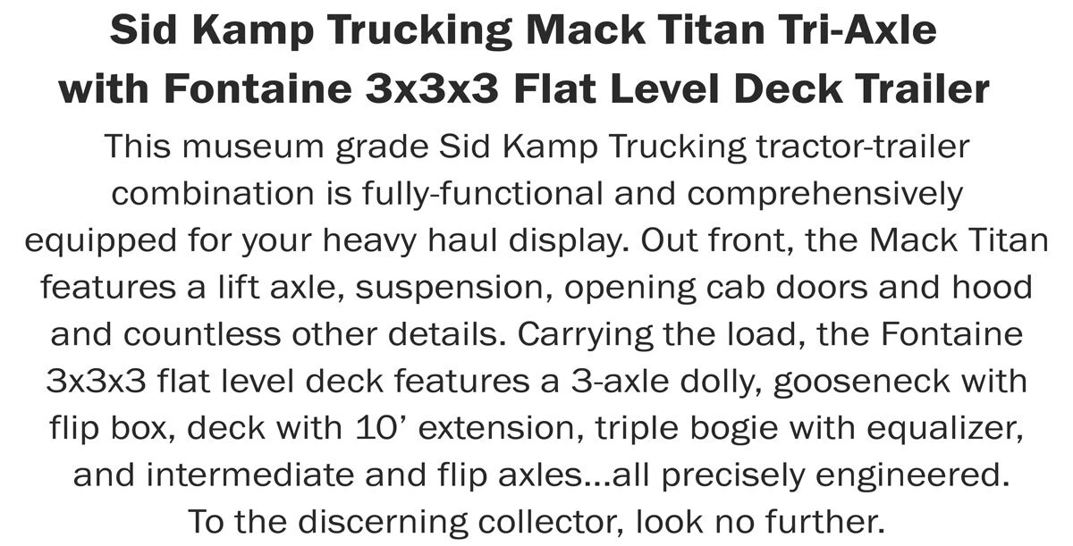 Description of 1:50 Scale Diecast Model of Sid Kamp Trucking Mack Titan Tri-Axle with Fontaine 3x3x3 Flat Level Deck Trailer