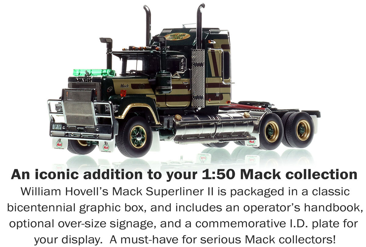 Inclusions with 1:50 scale model of Mack Bicentennial Superliner II Tandem-Axle Sleeper - William Hovell AU