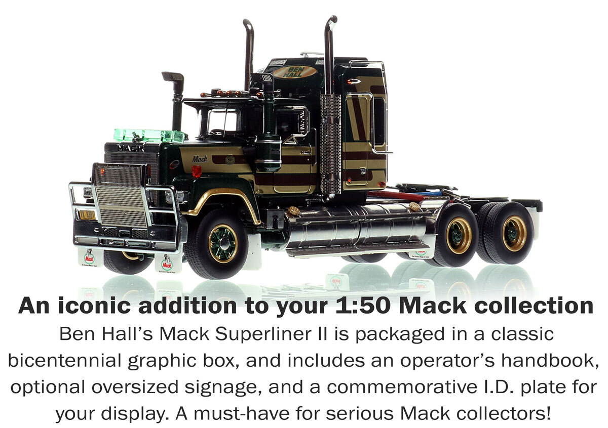 1:50 scale diecast model of Mack Bicentennial Superliner II Tandem-Axle Sleeper - Ben Hall AU