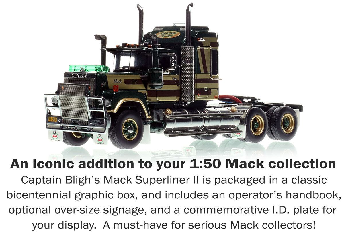 Inclusions with 1:50 scale model of  Mack Bicentennial Superliner II Tandem-Axle Sleeper - Captain Bligh AU