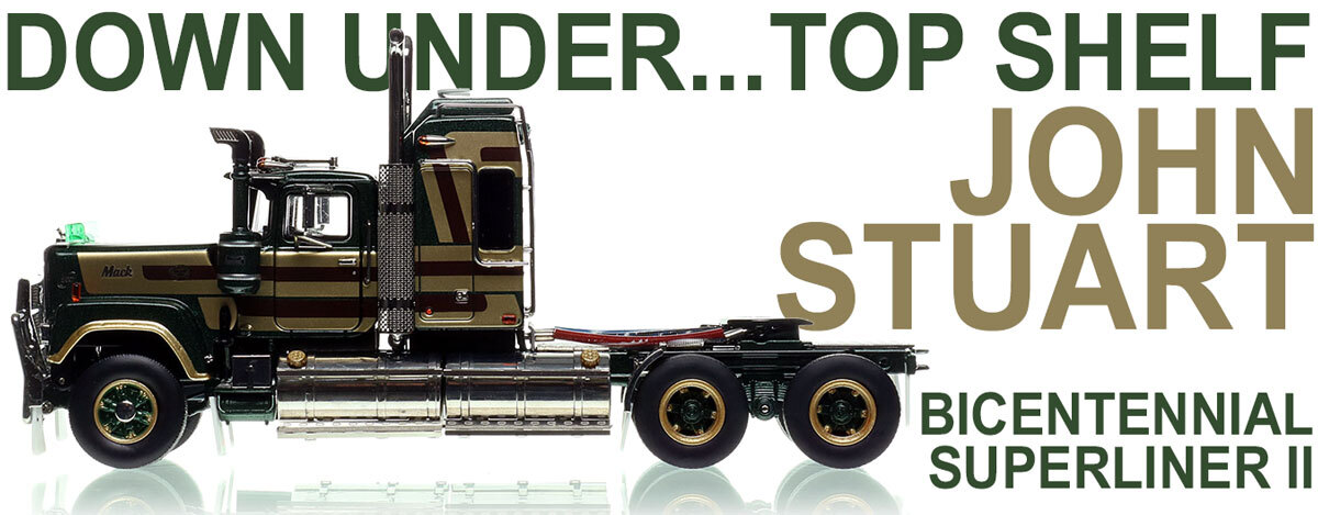 1:50 scale, fully functional diecast model of Mack Bicentennial Superliner II Tandem-Axle Sleeper - John Stuart AU