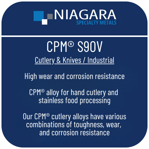 CPM® S90V PM stainless knife steel product image from Niagara Specialty Metals showing applications and performance benefits
