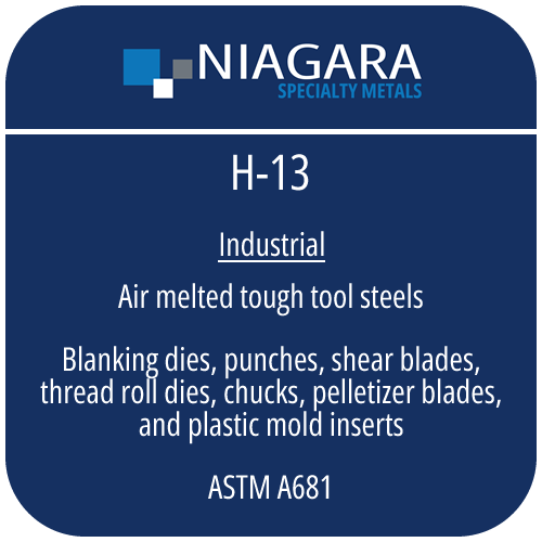 H-13 hot work tool steel product image from Niagara Specialty Metals showing applications and performance benefits