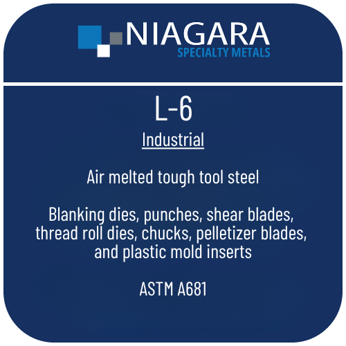L-6 cold work tool steel product image from Niagara Specialty Metals showing applications and performance benefits