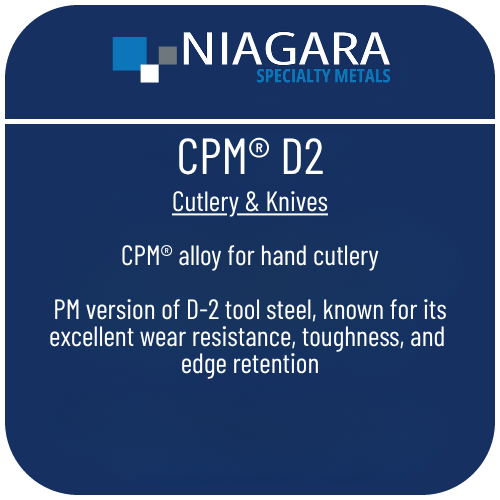 CPM D2 PM knife steel product image from Niagara Specialty Metals showing applications and performance benefits
