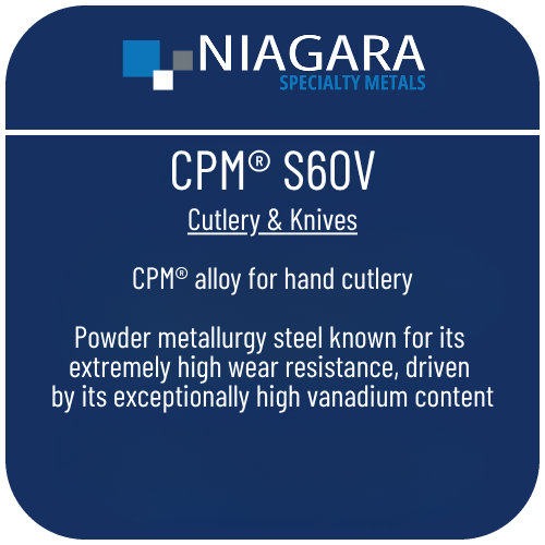 CPM S60V PM stainless knife steel product image from Niagara Specialty Metals showing applications and performance benefits