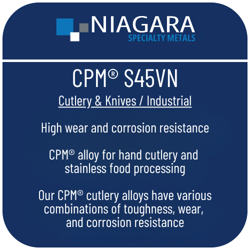 CPM® S45VN PM stainless knife steel product image from Niagara Specialty Metals showing applications and performance benefits