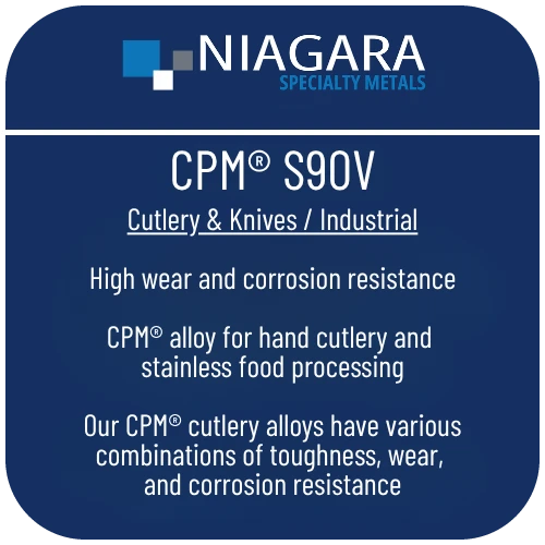 CPM S90V PM stainless knife steel product image from Niagara Specialty Metals showing applications and performance benefits