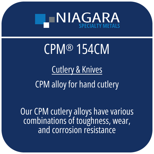 CPM® 154CM PM knife steel product image from Niagara Specialty Metals showing applications and performance benefits