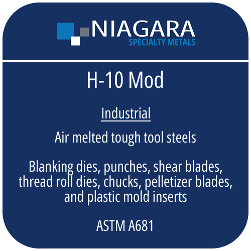 H-10 Mod hot work tool steel product image from Niagara Specialty Metals showing applications and performance benefits