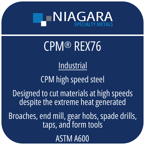 CPM® REX76 PM high speed steel product image from Niagara Specialty Metals showing applications and performance benefits