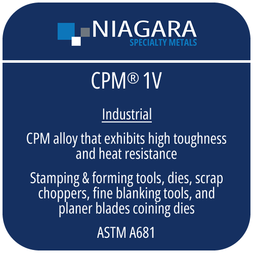 CPM® 1V PM tool steel product image from Niagara Specialty Metals showing applications and performance benefits