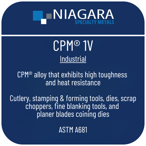 CPM® 1V PM tool steel product image from Niagara Specialty Metals showing applications and performance benefits