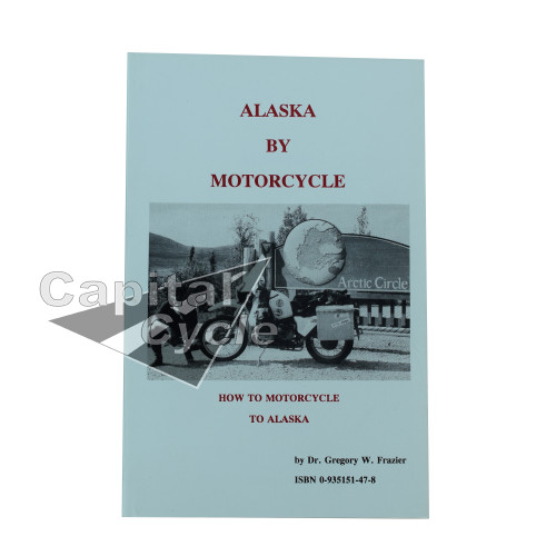 Alaska By Motorcycle - Gregory W. Frazier