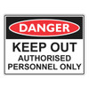 Danger Sign "KEEP OUT AUTHORISED PERSONNEL ONLY" (225mm x 300mm OR 450mm x 600mm) - Metal