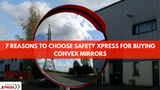 7 Reasons To Choose Safety Xpress For Buying Convex Mirrors