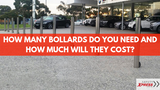 How Many Bollards Do You Need and How Much Will They Cost?