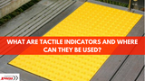 What Are Tactile Indicators and Where Can They Be Used? 