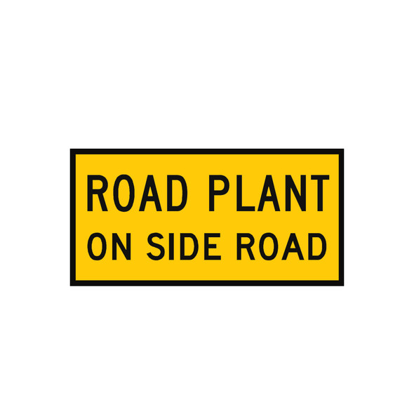 Road Plant On Side Road Ahead Sign (1200mmx600mm) - Corflute