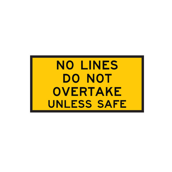 No Lines Do Not Overtake Unless Safe -  Sign (1200mmx600mm) - Corflute