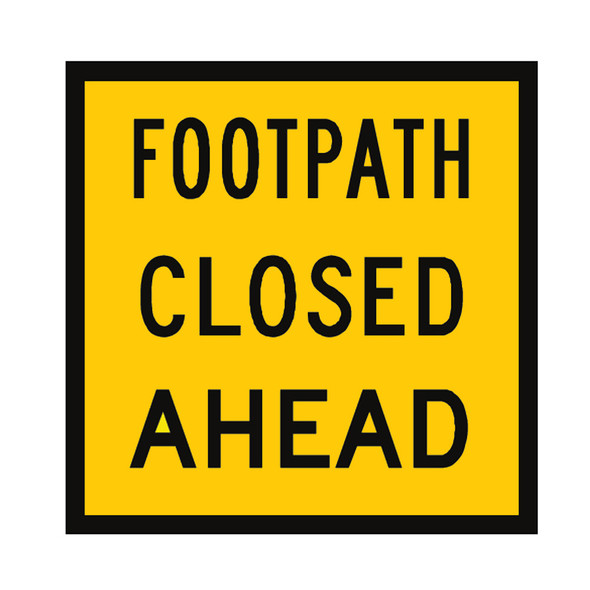 Footpath Closed Ahead - (600mmx600mm) - Corflute