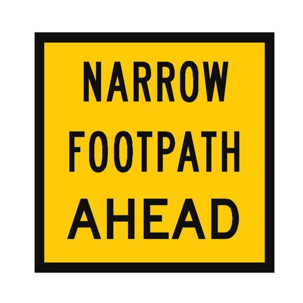 Narrow Footpath Ahead - (600mmx600mm) - Corflute