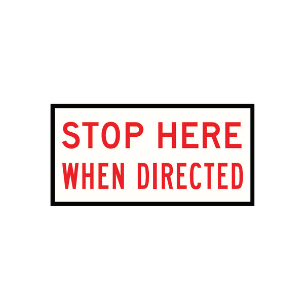 Stop Here When Directed - Sign (1200mmx600mm) - Corflute