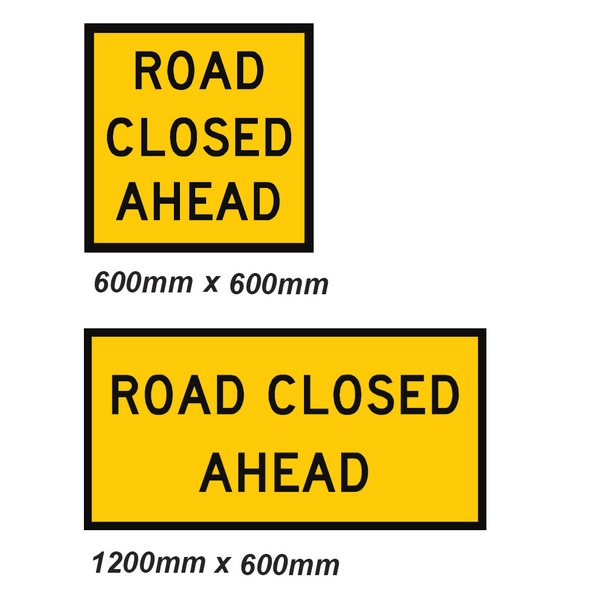 Road Closed Ahead Sign - 2 Sizes - Corflute