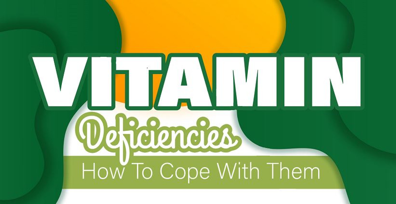 Vitamin Deficiencies And How To Cope With Them Vitamin Deficiencies And How To Cope With Them