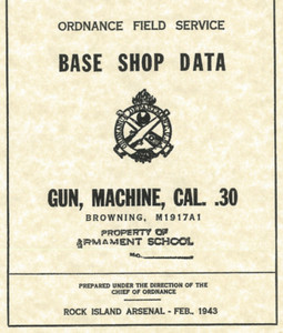 U.S. Browning 1917A1 WWII Overhaul Military Issue MANUAL U.S. Browning 1917A1 WWII Overhaul Military Issue MANUAL