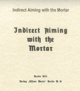 German WWII Mortar Indirect Aiming Manual German WWII Mortar Indirect Aiming Manual