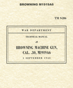 U.S. Browning 1919A6 Technical USGI Manual - Reprint U.S. Browning 1919A6 Technical USGI Manual - Reprint