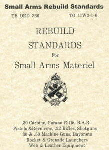 U.S. TB ORD 366 - USGI Rebuild Standards For Small Arms - Reprint U.S. TB ORD 366 - USGI Rebuild Standards For Small Arms - Reprint