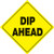 Voss Signs - Yellow Plastic Reflective Sign 12" - Dip Ahead - 425 DA YR