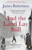 James Robertson / And the Land Lay Still