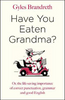 Gyles Brandreth / Have You Eaten Grandma? (Hardback)