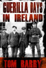 Tom Barry - Guerilla Days in Ireland - Mercier PB - War of Independence - BRAND NEW
