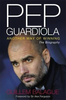 Guillem Balague / Pep Guardiola : Another Way of Winning: The Biography (Hardback)