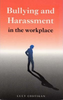 Lucy Costigan / Bullying and Harassment in the Workplace (Large Paperback)