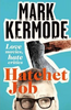 Mark Kermode / Hatchet Job : Love Movies, Hate Critics (Hardback)