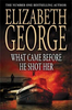 Elizabeth George / What Came Before He Shot Her (Large Paperback)