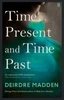 Deirdre Madden / Time Present and Time Past
